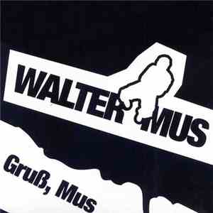 Walter Mus - Gruß, Mus