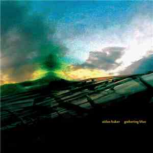 Aidan Baker - Gathering Blue