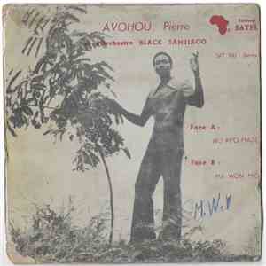 Avohou Pierre Et L'Orchestre Black Santiago - Wo Kpo Made / Ma Won Mio