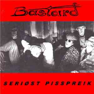 Bastard  - Seriøst Pisspreik
