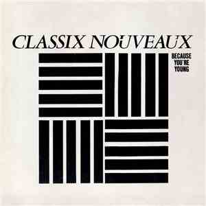 Classix Nouveaux - Because You're Young