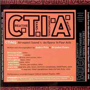 Creative Trans-Informational Alliance - Atrospect Sound 1: An Opera In Four ...