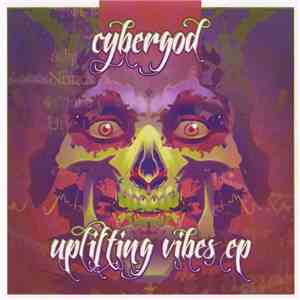 Cybergod - Uplifting Vibes EP