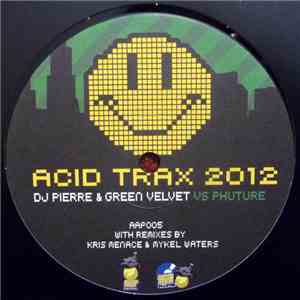 DJ Pierre & Green Velvet Vs Phuture - Acid Trax 2012
