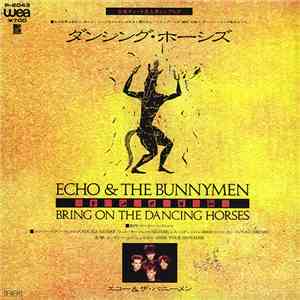 Echo & The Bunnymen = エコー＆ザ・バニーメン - ダンシング・ホーシズ = Bring On The Dancing Horse ...