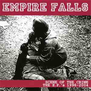 Empire Falls - Scene Of The Crime: The E.P's 1996-2004