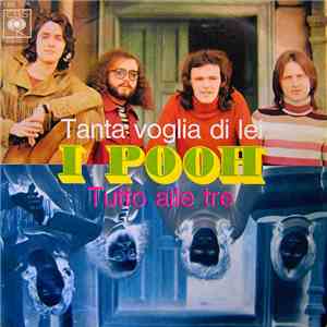 I Pooh - Tanta Voglia Di Lei / Tutto Alle Tre