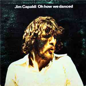 Jim Capaldi - Oh How We Danced
