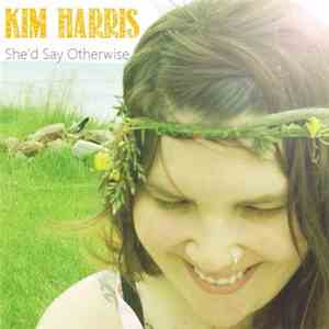 Kim Harris  - She'd Say Otherwise