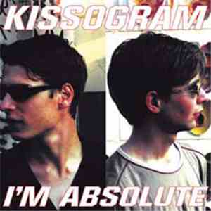 Kissogram - I'm Absolute