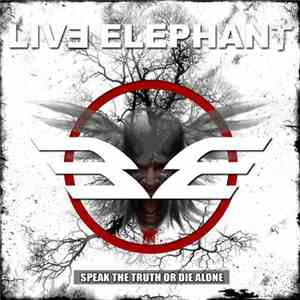 Live Elephant - Speak The Truth Or Die Alone