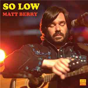 Matt Berry  - So Low