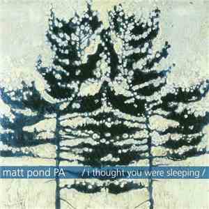 Matt Pond PA - I Thought You Were Sleeping