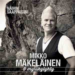 Mikko Mäkeläinen & Myrskylyhty - Näihin Saappaisiin