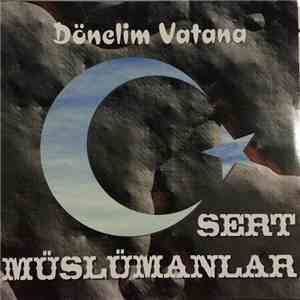 Sert Müslümanlar - Dönelim Vatana