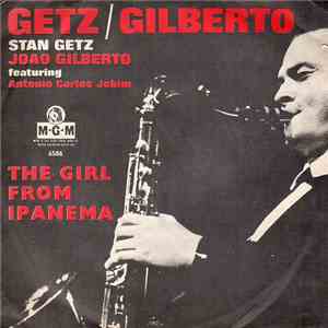 Stan Getz / Joao Gilberto - The Girl From Ipanema