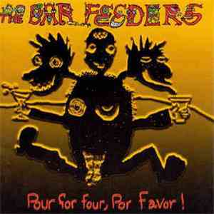 The Bar Feeders - Pour For Four, Por Favor!