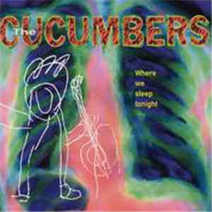 The Cucumbers - Where We Sleep Tonight