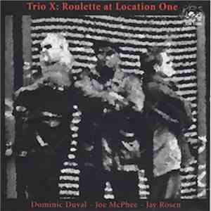 Trio-X - Roulette At Location One