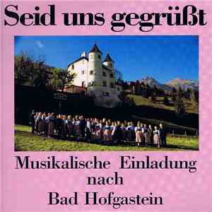 Various - Seid Uns Gegrüßt / Musikalische Einladung Nach Bad Hofgastein