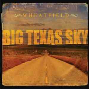Wheatfield  - Big Texas Sky