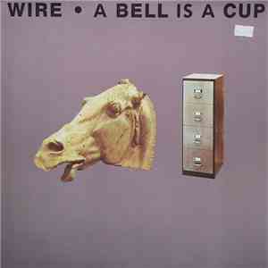 Wire - A Bell Is A Cup Until It Is Struck