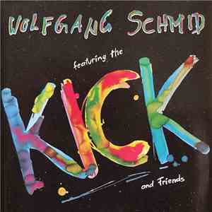Wolfgang Schmid, The Kick  - Featuring The Kick And Friends