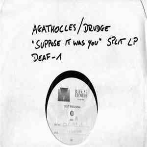 Agathocles / Drudge - Suppose It Was You / Untitled