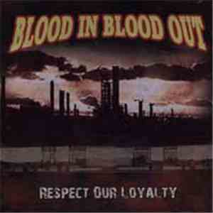 Blood In Blood Out - Respect Our Loyalty