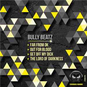 Bully Beatz - Far From Ok / Out For Blood / Get Off My Dick / The Lord Of Darkness