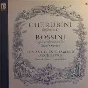 Cherubini / Rossini, Los Angeles Chamber Orchestra, Gerard Schwarz - Sinfonia In D / Sinfonia 