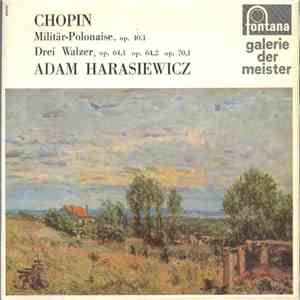 Chopin, Adam Harasiewicz - Militär-Polonaise, Op. 40,1 / Drei Walzer, Op. 6 ...