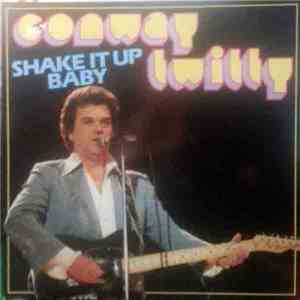 Conway Twitty - Shake It Up Baby