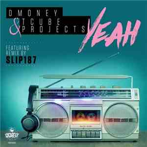 Dmoney & Tcube Projects - Yeah