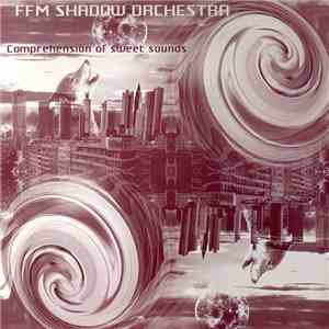 FFM Shadow Orchestra - Comprehension Of Sweet Sounds