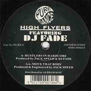 High Flyers Featuring DJ Fade - Hustlers In Hardcore / Move That Body