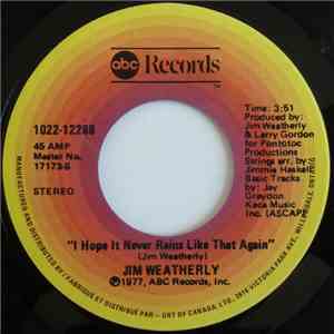 Jim Weatherly - I Hope It Never Rains Like That Again