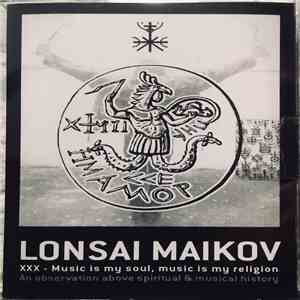 Lonsai Maïkov - XXX - Music Is My Soul, Music Is My Religion