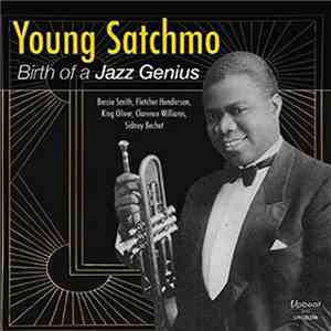 Louis Armstrong - Young Satchmo: Birth Of A Jazz Genius