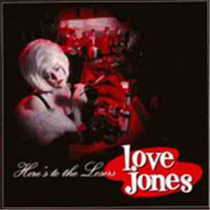 Love Jones  - Here's To The Losers