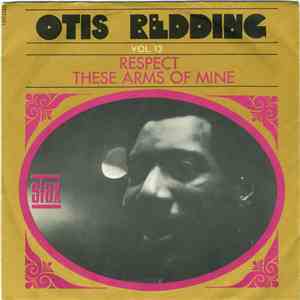 Otis Redding - Respect / These Arms Of Mine
