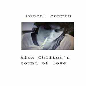 Pascal Maupeu - Alex Chilton's Sound Of Love