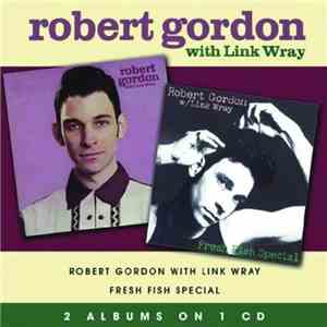 Robert Gordon , Link Wray - Robert Gordon With Link Wray / Fresh Fish Speci ...