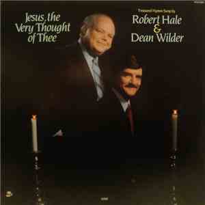 Robert Hale & Dean Wilder - Jesus, The Very Thought Of Thee