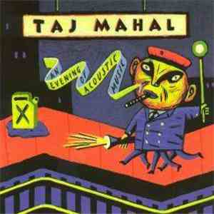 Taj Mahal - An Evening Of Acoustic Music