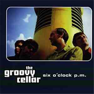 The Groovy Cellar - Six O'Clock P.M.