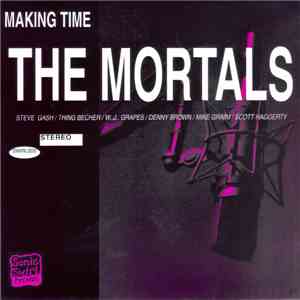 The Mortals - Making Time