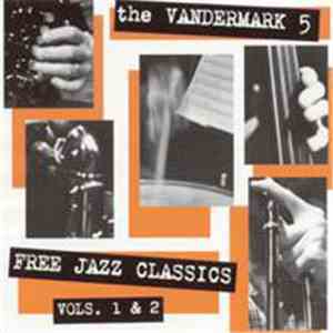 The Vandermark 5 - Free Jazz Classics Vols. 1 & 2