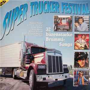 Various - Super Trucker Festival - 32 Bärenstarke Deutsche Brummi-Songs