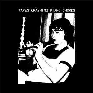 Waves Crashing Piano Chords - Young Mouth/It Wasn't Even Worth My Back Seat